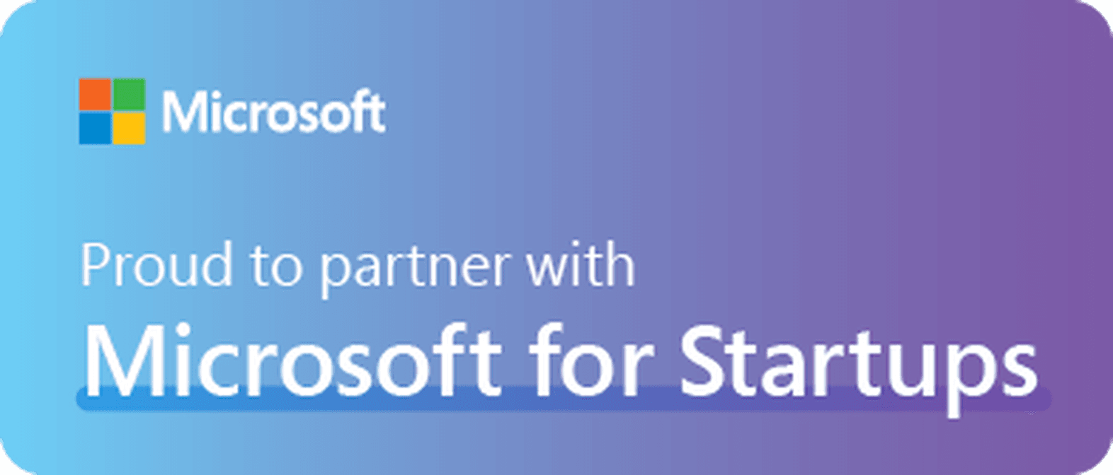 Proud to partner with Microsoft for Startups